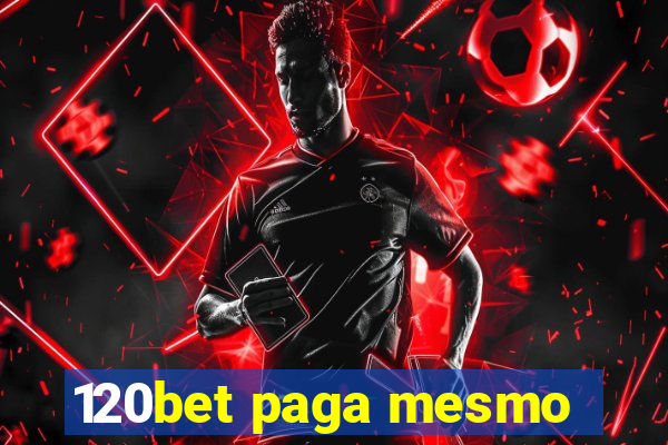 120bet paga mesmo