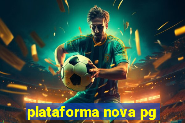 plataforma nova pg