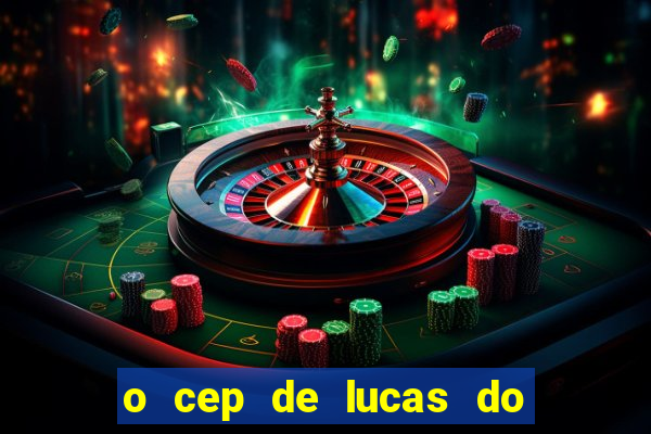 o cep de lucas do rio verde