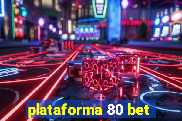 plataforma 80 bet
