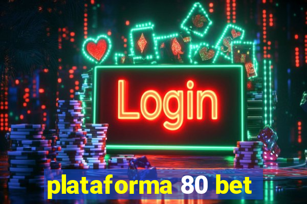 plataforma 80 bet