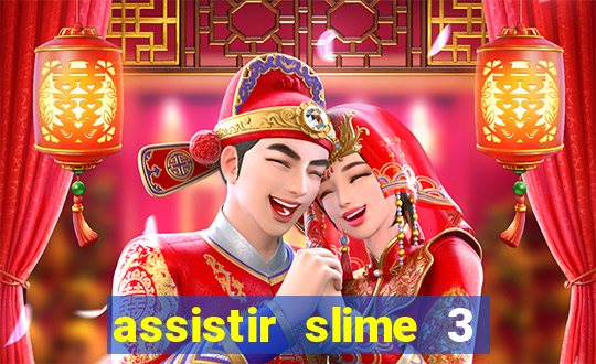 assistir slime 3 temporada dublado