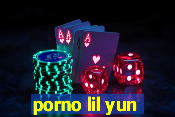 porno lil yun